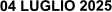 04 LUGLIO 2025