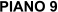 PIANO 9