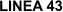 LINEA 43